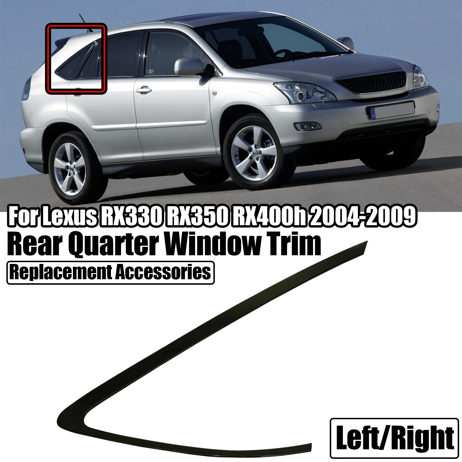 For Lexus RX330 RX350 RX400h 2004-2009 Left Right Driver Passenger Side Rear Quarter Window Trim Replacement Accessories